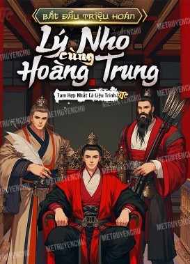 Bắt Đầu Triệu Hoán Lý Nho Cùng Hoàng Trung ( Dịch Full )