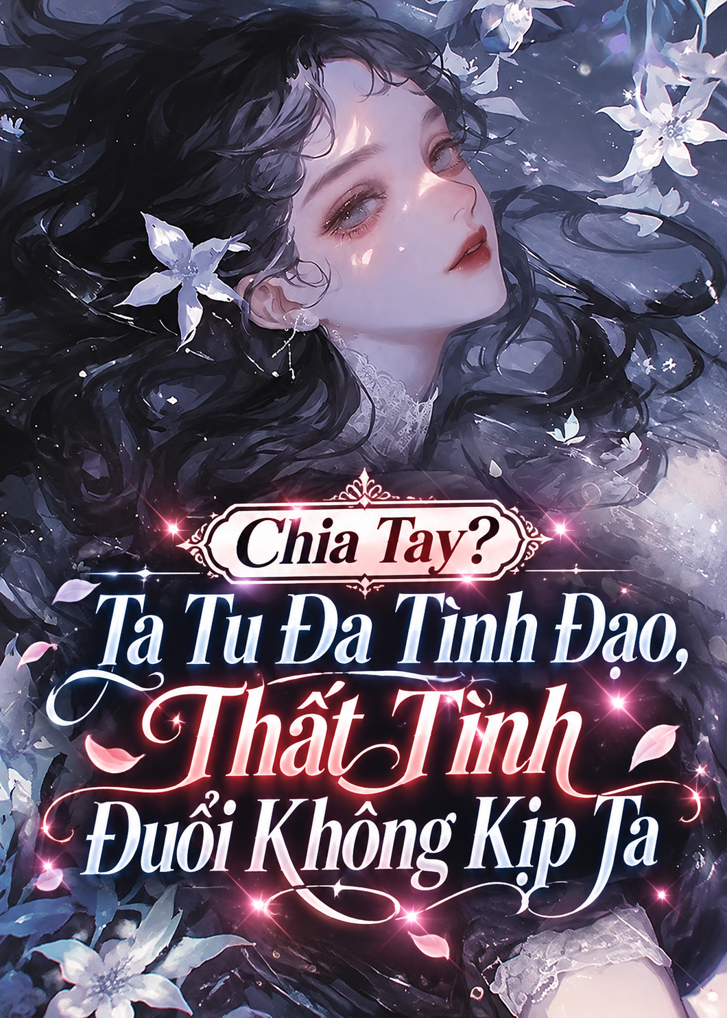 Chia Tay? Ta Tu Đa Tình Đạo, Thất Tình Đuổi Không Kịp Ta (Dịch Full)