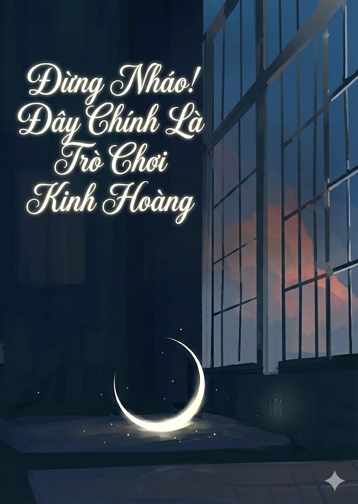 Đừng Nháo! Đây Chính Là Trò Chơi Kinh Hoàng ( Dịch Full )