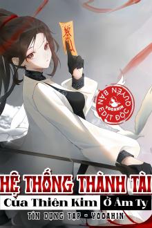 Hệ Thống Thành Tài Của Thiên Kim Ở Âm Ty (Dịch Full)