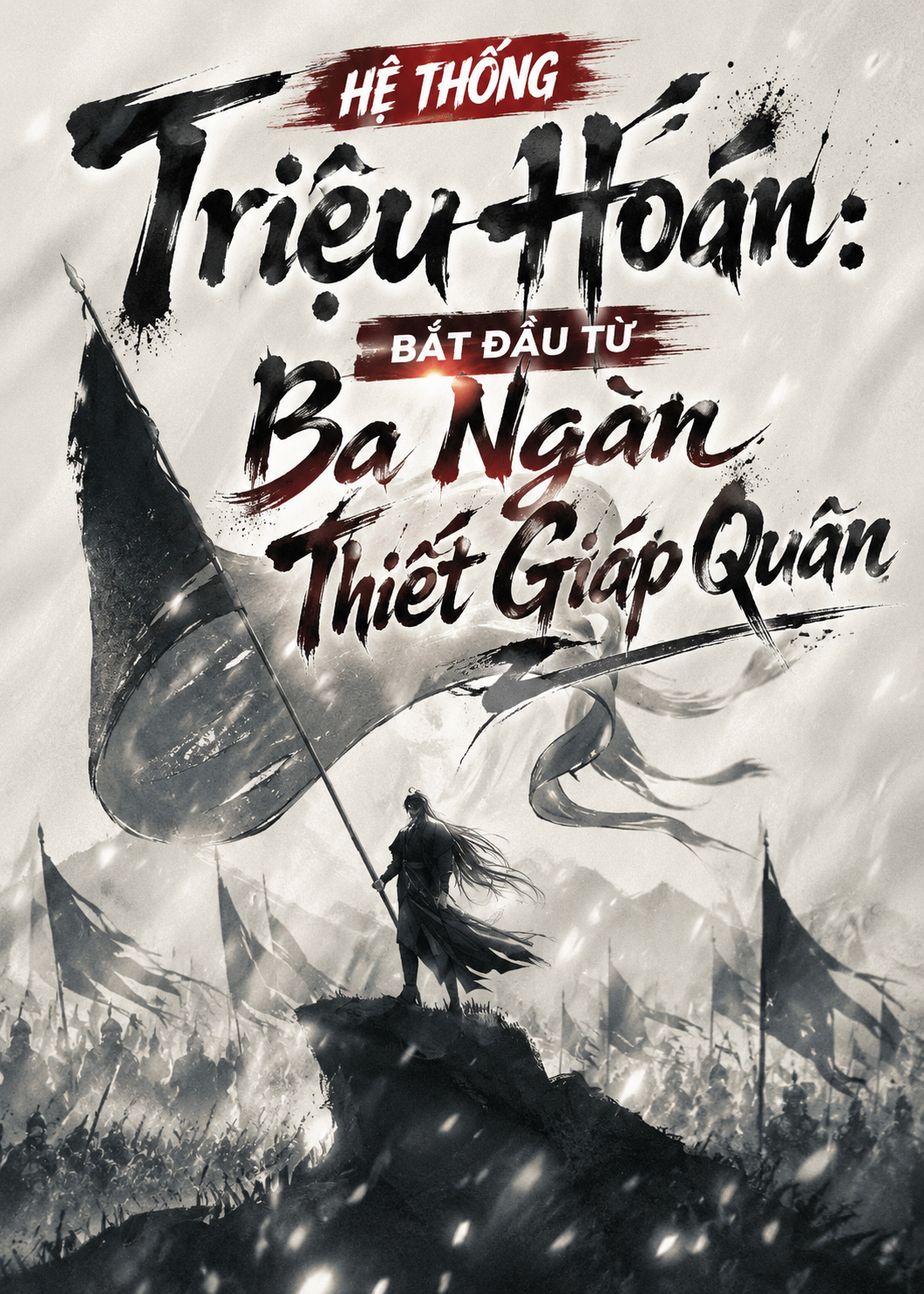Hệ Thống Triệu Hoán: Bắt Đầu Từ Ba Ngàn Thiết Giáp Quân (Dịch Full)