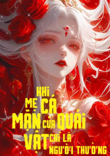 Khi Mẹ Cá Mặn Của Quái Vật Chỉ Là Người Thường ( Dịch Full )