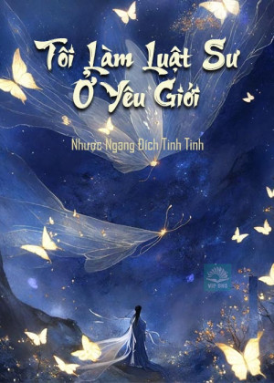 Những Năm Tôi Làm Luật Sư Ở Yêu Giới ( DỊch Full )