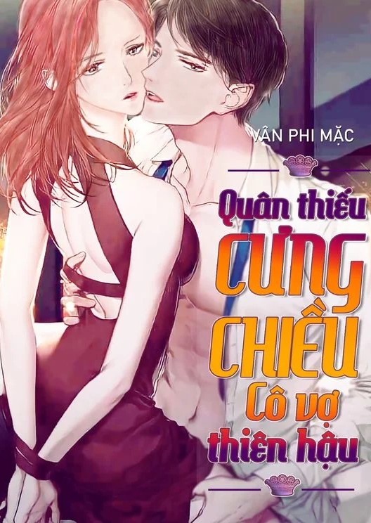 Quân Thiếu Cưng Chiều Cô Vợ Thiên Hậu ( Dịch Full )