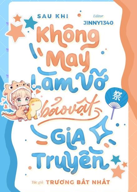 Sau Khi Không May Làm Vỡ Bảo Ngọc Gia Truyền ( Dịch Full )