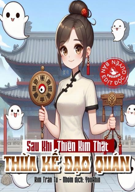 Sau Khi Thiên Kim Thật Thừa Kế Đạo Quán ( Dịch Full )
