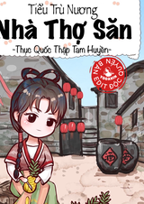 Tiểu Trù Nương Nhà Thợ Săn (Dịch Full)
