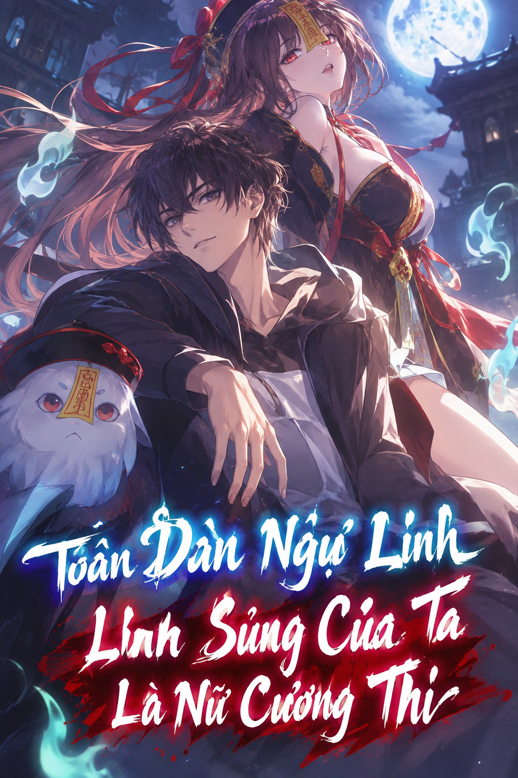 Toàn Dân Ngự Linh, Linh Sủng Của Ta Là Nữ Cương Thi (Dịch)