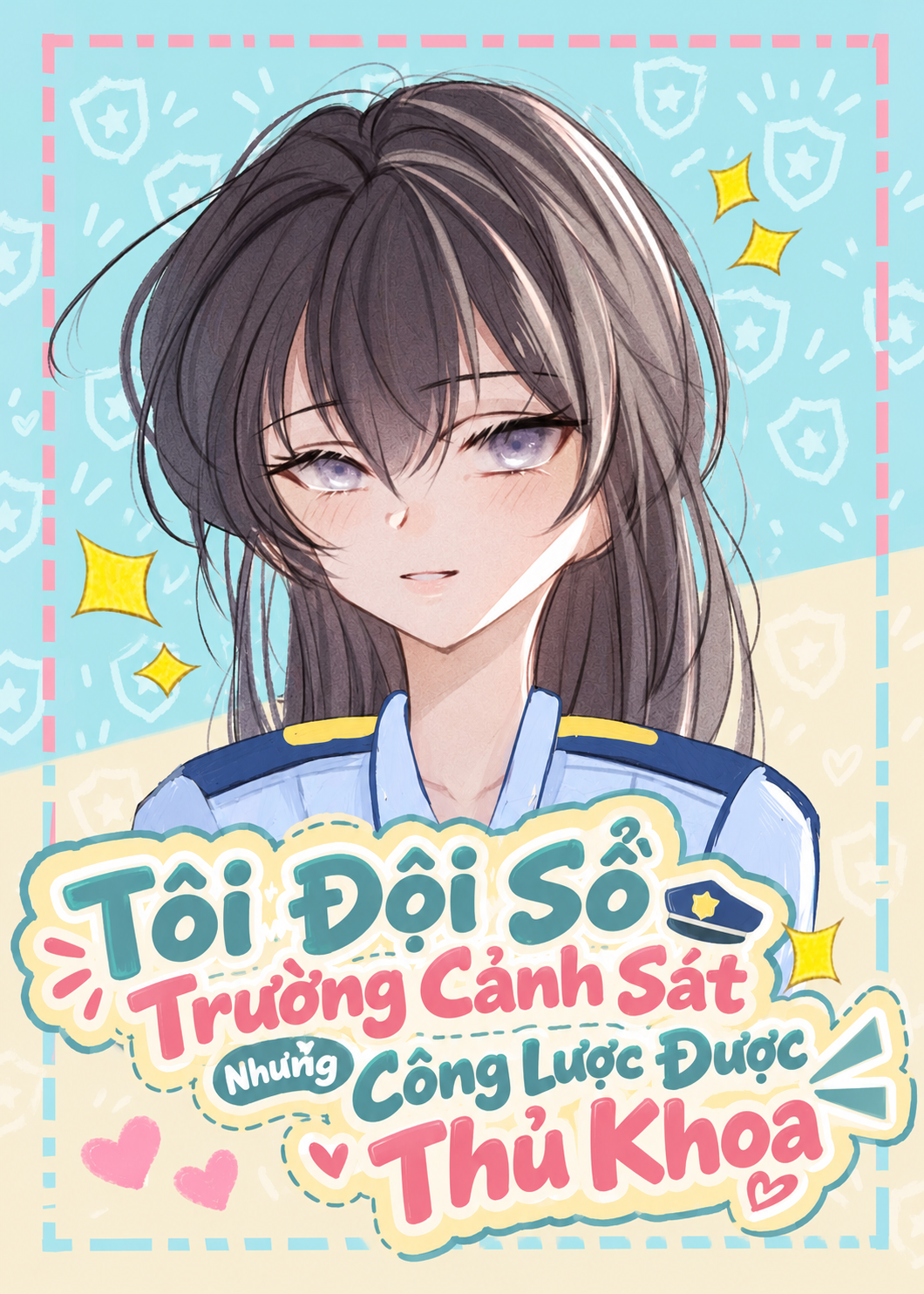 Tôi Đội Sổ Trường Cảnh Sát Nhưng Công Lược Được Thủ Khoa (Dịch Full)