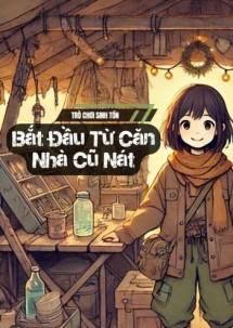 Trò Chơi Sinh Tồn Bắt Đầu Từ Căn Nhà Cũ Nát ( Dịch Full )