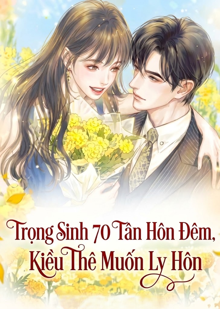 Trọng Sinh 70 Tân Hôn Đêm, Kiều Thê Muốn Ly Hôn ( Dịch Full )