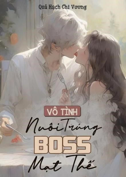 Vô Tình Nuôi Trúng Boss Mạt Thế ( Dịch Full )