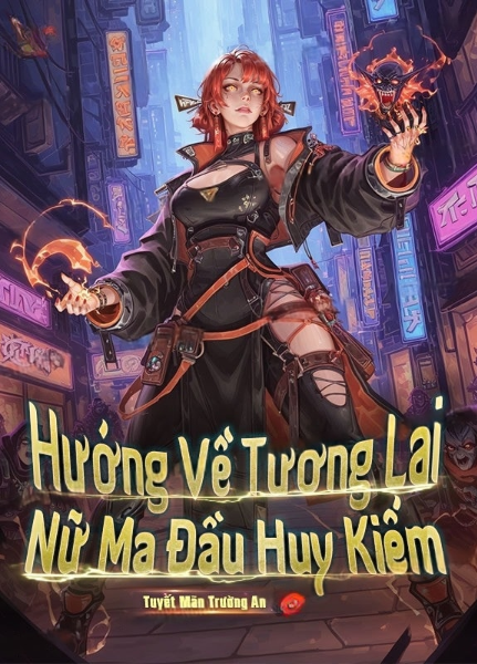 Vung Kiếm Về Phía Nữ Ma Đầu Tương Lai ( Dịch Full )